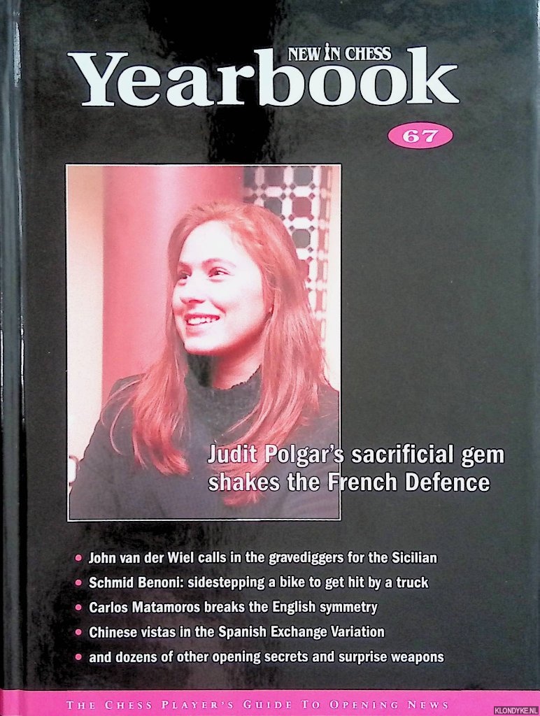 Sosonko, Genna & Paul van der Sterren - New In Chess Yearbook 67: Judit Polgar's sacrificial gem shakes the French Defence