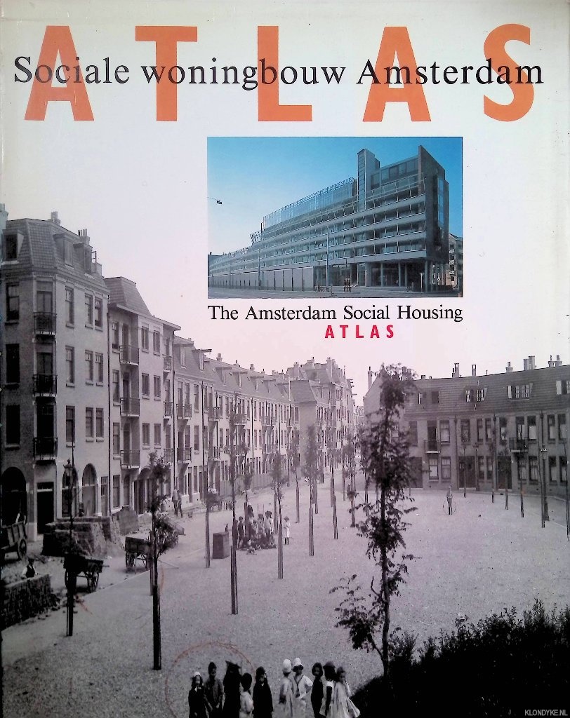 Paulen, Franoise & Evert Hoogstraten - and others - Atlas Sociale Woningbouw Amsterdam = The Amsterdam Social Housing Atlas