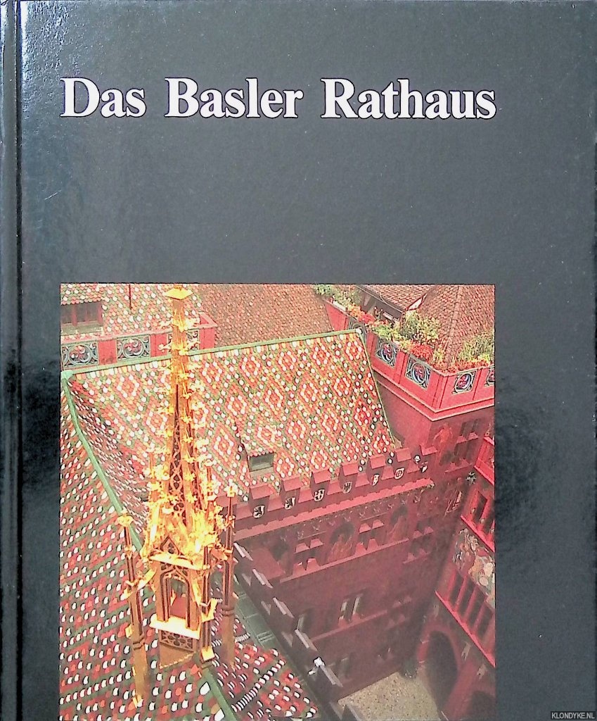 Barth, Ulrich & Enrico Ferraino & Carl Fingerhuth & Georg Germann & Elisabeth Landolt & Alfred Wyss - Das Basler Rathaus