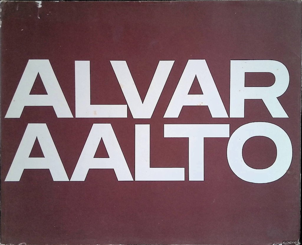 Aalto, Elissa & Karl Fleig - Alvar Aalto: Band III: Projekte und letzte Bauten / Alvar Aalto: Volume III: Projets et dernires oeuvres / Alvar Aalto: Volume III: Projects and Final Buildings