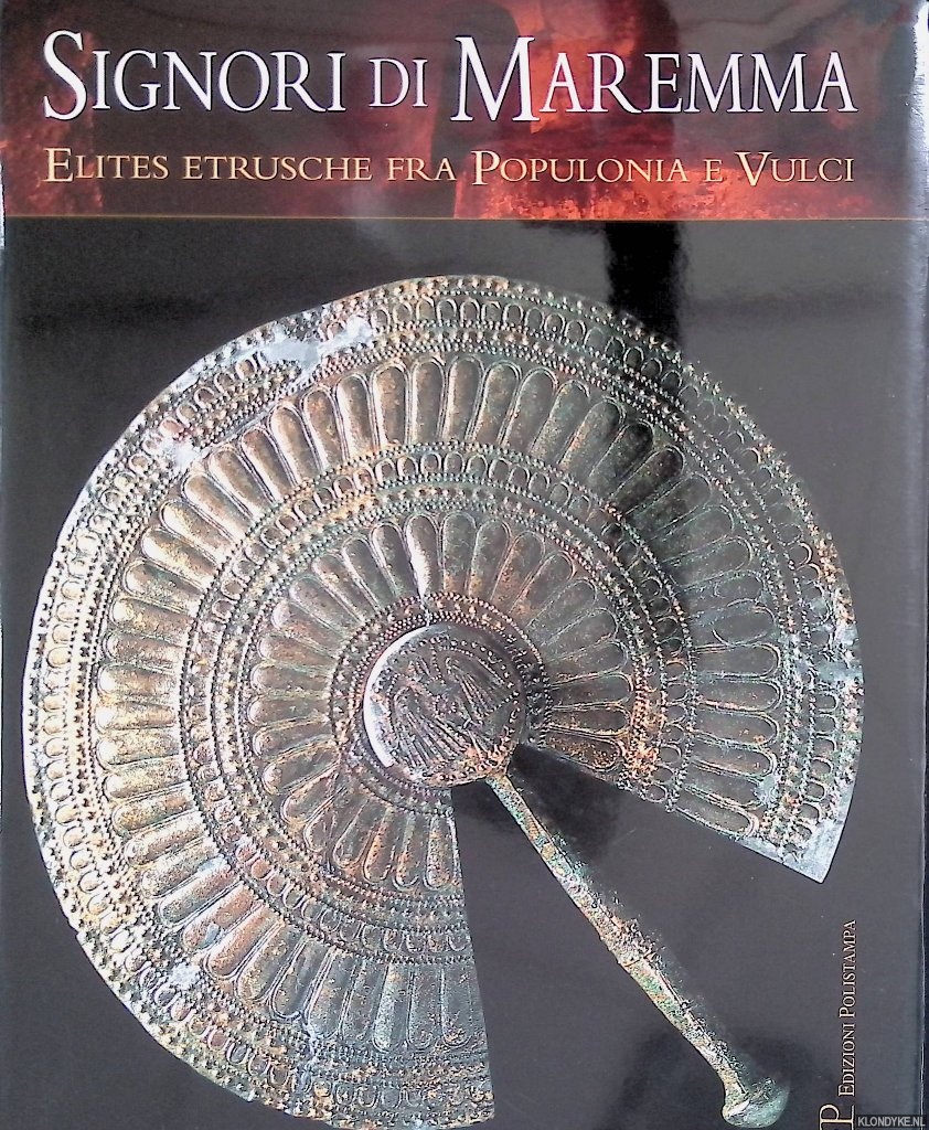 Cianferoni, Giuseppina Carlotta & Mariagrazia Celuzza - Signori di Maremma: Elites etrusche fra Populonia e Vulci