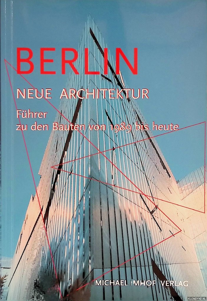 Imhof, Michael & Len Krempel - Berlin: Neue Architektur. Fhrer zu den Bauten von 1989 bis heute