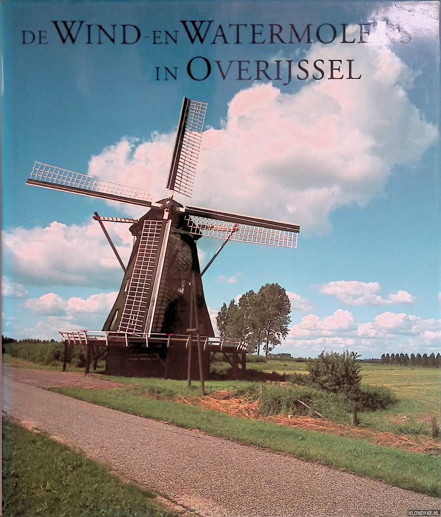 Dekkers, Ger (foto's) & Frits David Zeiler & Gerrit J. Perfors (tekst) - De wind- en watermolens in Overijssel