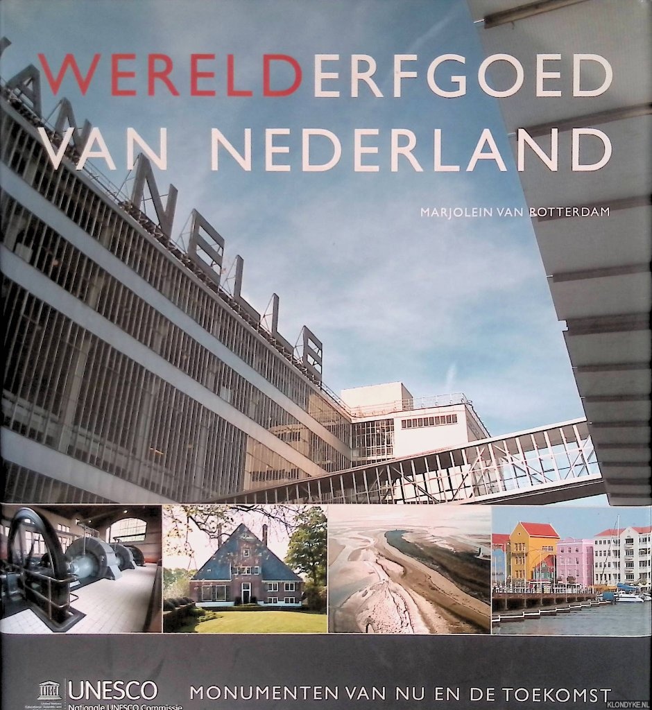 Rotterdam, Marjolein van - Werelderfgoed van Nederland: Unesco monumenten van nu en de toekomst