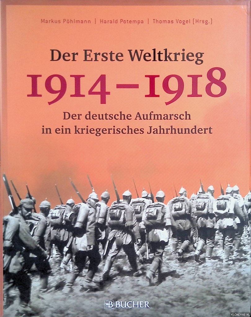 Phlmann Markus & Potempa Harald & Thomas Vogel - Der Erste Weltkrieg 1914-1918: Der deutsche Aufmarsch in ein kriegerisches Jahrhundert
