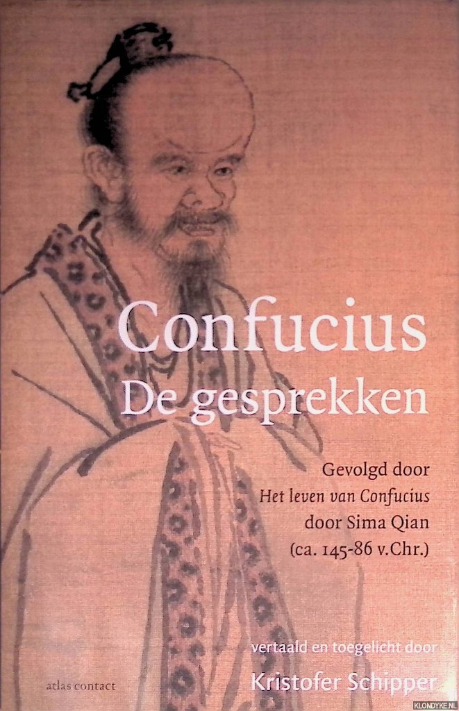Schipper, Kristofer(vertaald en toegelicht door) - Confucius: de gesprekken gevolgd door Het leven van Confucius door Sima Qian (ca. 145-86 v. Chr.)