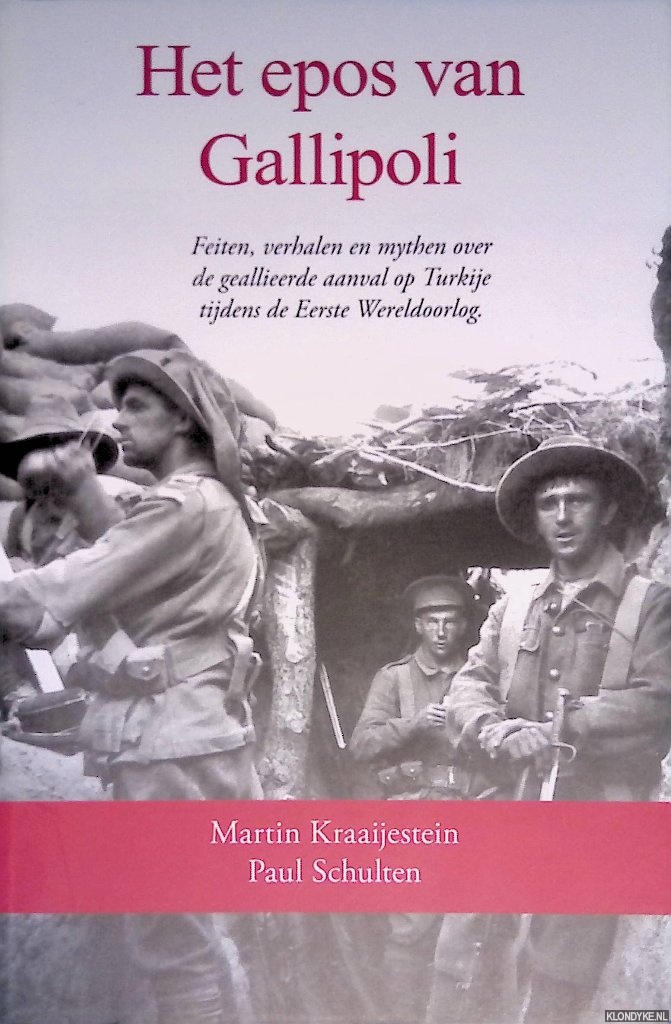 Kraaijestein, M. & P. Schulten - Het epos van Gallipoli: feiten, verhalen en mythen over de geallieerde aanval op Turkije tijdens de Eerste Wereldoorlog