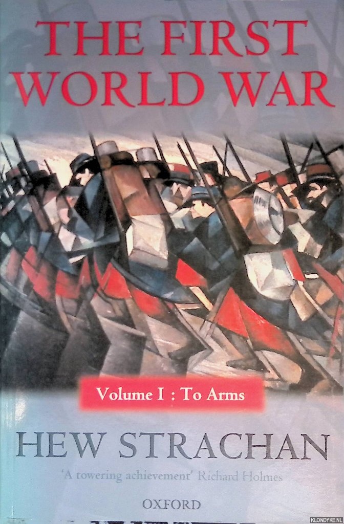 Strachan, Hew - First World War: Volume I: To Arms