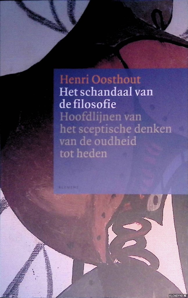 Oosthout, Henri - Het schandaal van de filosofie: hoofdlijnen van het sceptische denken van de oudheid tot heden - verkorte uitgave