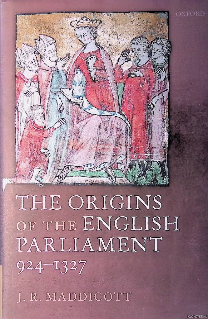 Maddicott, J.R. - The Origins of the English Parliament, 924-1327