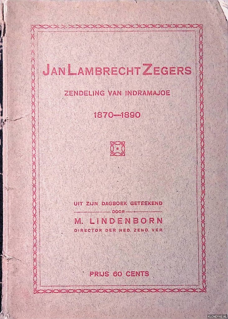 Lindeboom, M. - Jan Lambrecht Zegers. Zendeling van Indramajoe 1870-1890: uit zijn dagboek geteekend.