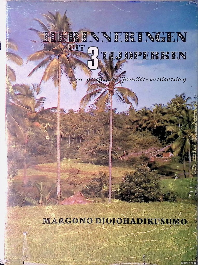 Djojohadikusumo, Margono - Herinneringen uit 3 tijdperken: Een geschreven familie-overlevering