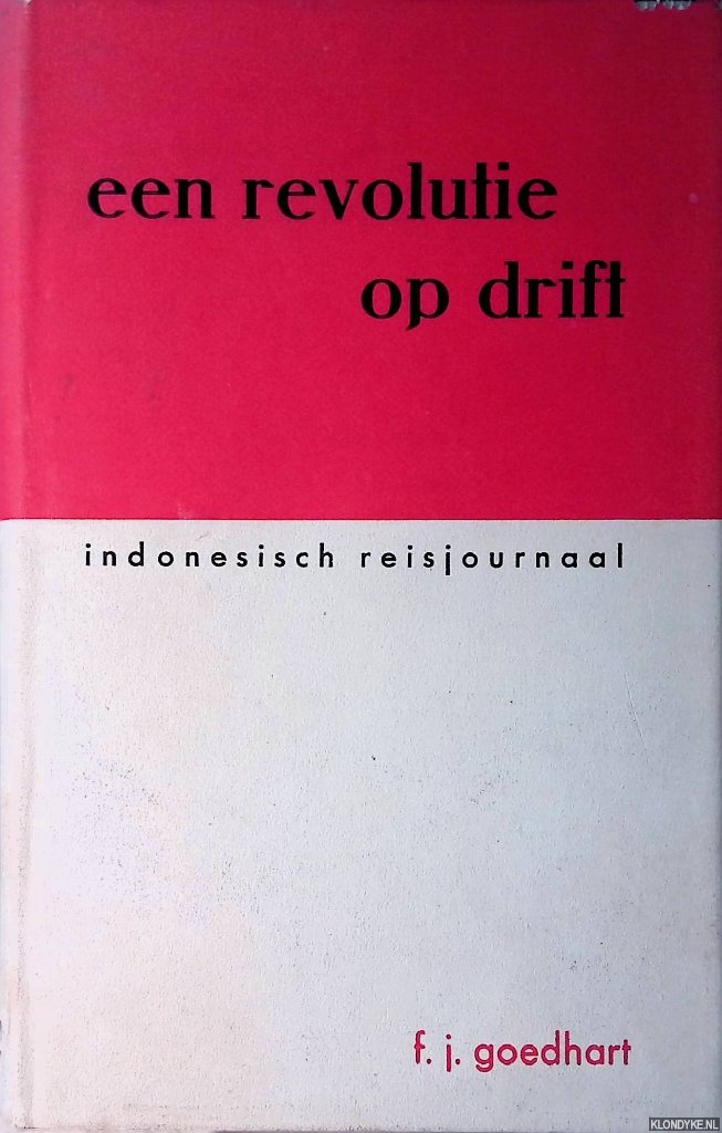 Goedhart, F.J. - Een revolutie op drift. Indonesisch Reisjournaal