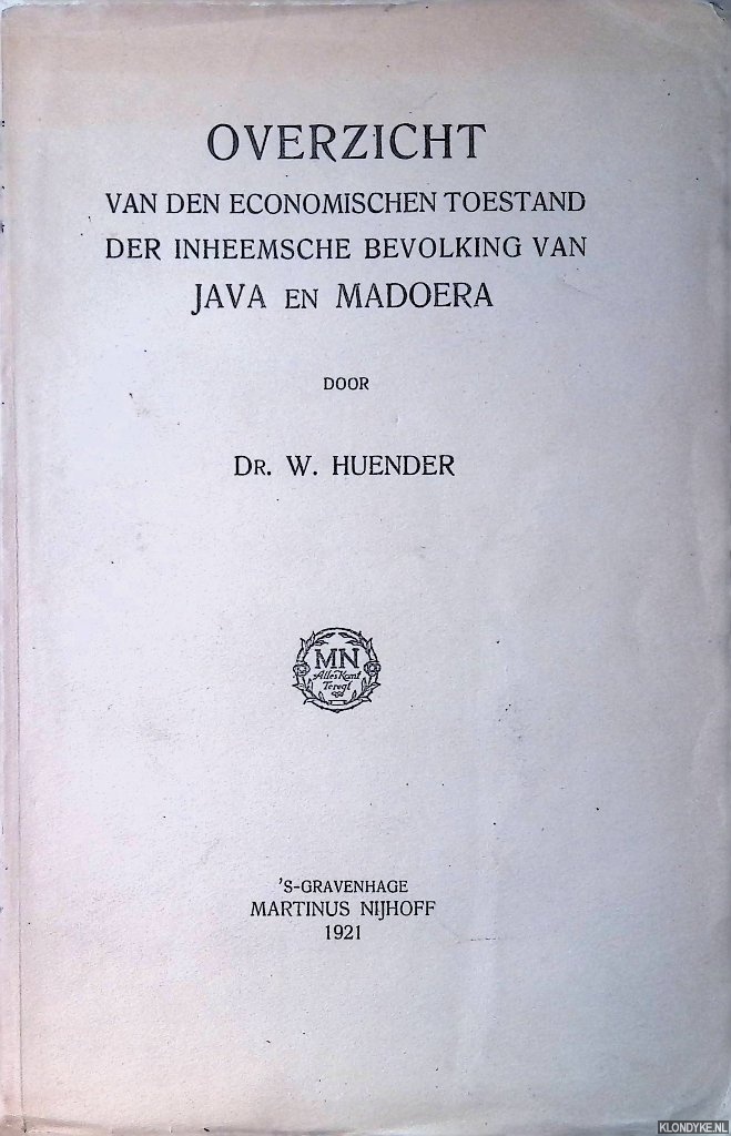 Huender, Dr. W. - Overzicht van den economischen toestand der inheemsche bevolking van Java en Madoera