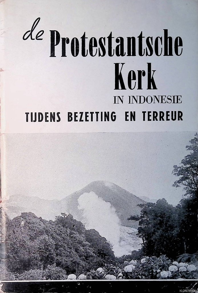 Diverse auteurs - De Protestantse Kerk in Indonesi tijdens bezetting en terreur
