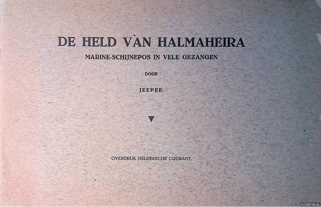 Jeepee - De held van Halmaheira: marine-schijnepos in vele gezangen