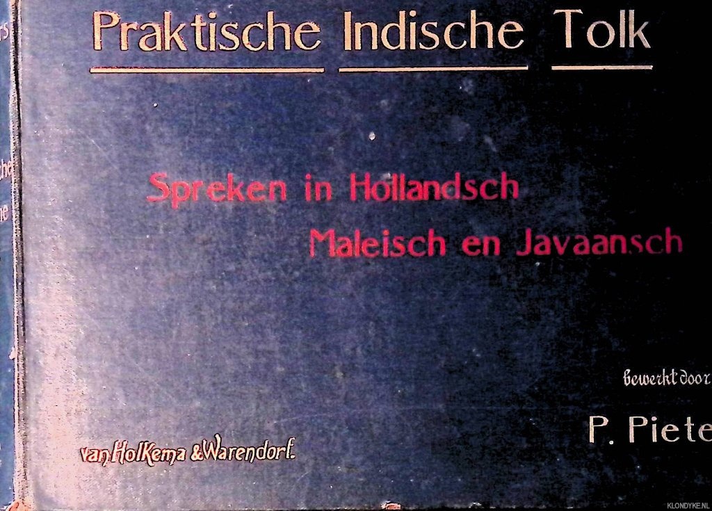 Pieters, P. - Praktische Indische Tolk: Spreken in Hollandsch, Maleisch en Javaansch