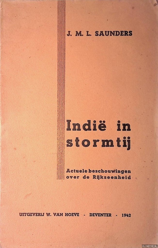 Saunders, J.M.L. - Indi in stormtij: actuele beschouwingen over de Rijkseenheid