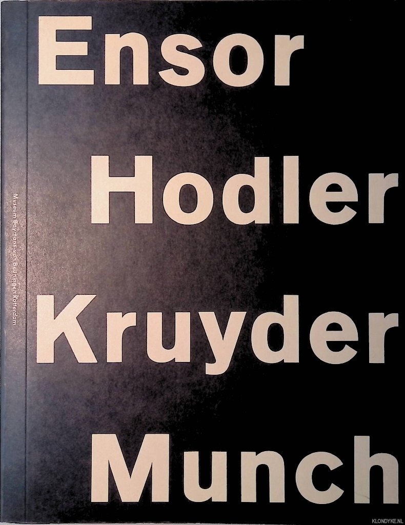 Schoon, Talitha & Karel Schampers (redactie) - Ensor, Hodler, Kruyder, Munch: wegbereiders van het modernisme / Ensor, Hodler, Kruyder, Munch: Pioneers of Modernism