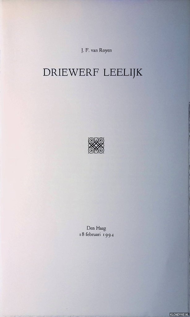 Royen, J.F. van - Driewerf leelijk