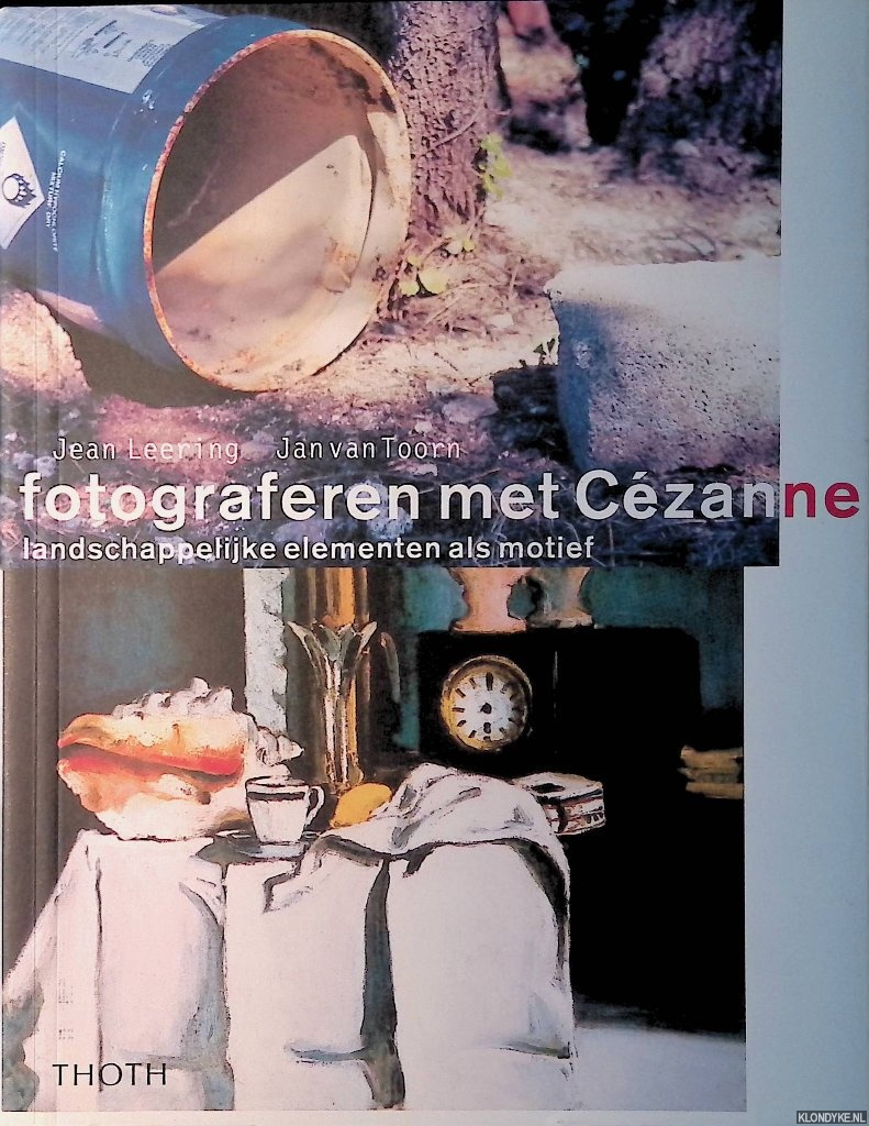 Leering, Jean & Jan van Toorn - Fotograferen met Czanne. Landschappelijke elementen als motief