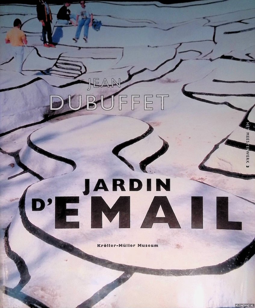 Kloos, Titia - Jean Dubuffet: Jardin d'Email - Krller-Mller Museum