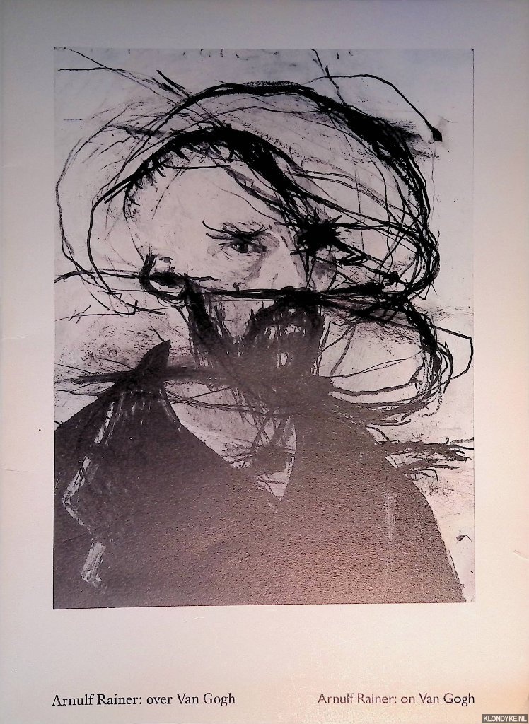 Becht, Frits - Arnulf Rainer: over Van Gogh / Arnulf Rainer: on Van Gogh