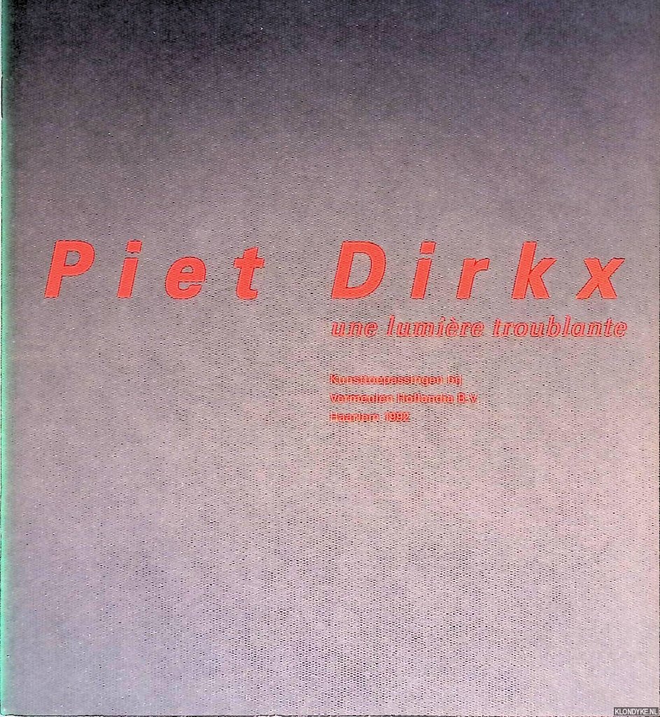 Veenstra, Irene - Piet Dirkx: une lumire troublante