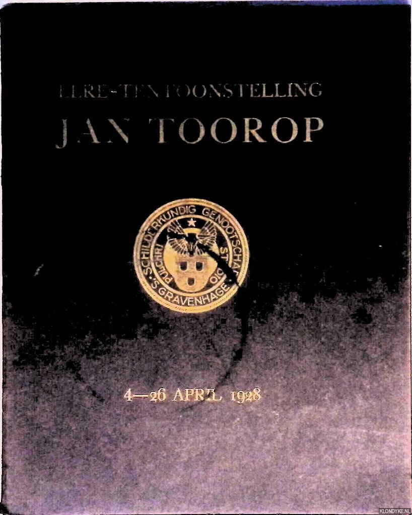 Gelder, H.E. van - Eere-tentoonstelling Jan Toorop 4-26 april 1928: georganiseerd door het Schilderkundig Genootschap Pulchri Studio te 's-Gravenhage