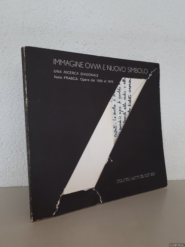 Frasc, Nato - Immagine ovvia e nuovo simbolo. Una ricerca diagonale Nato Frasc: Opere dal 1960 al 1975 *with SIGNED letter*