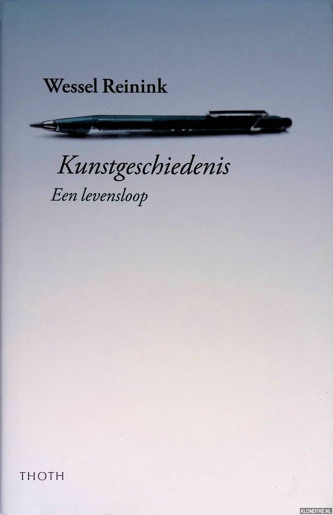Reinink, Wessel - Kunstgeschiedenis: een levensloop