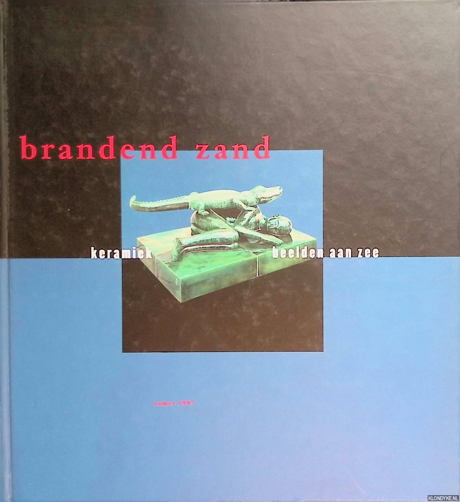 Peters, Philip (redactie) - Brandend Zand: Keramiek: Beelden aan Zee
