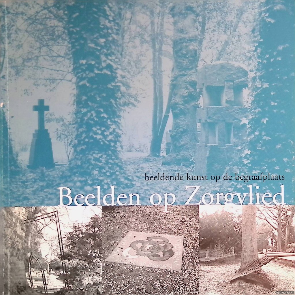Rustenhoven, Yolanda - Beelden op Zorgvlied: beeldende kunst op de begraafplaats