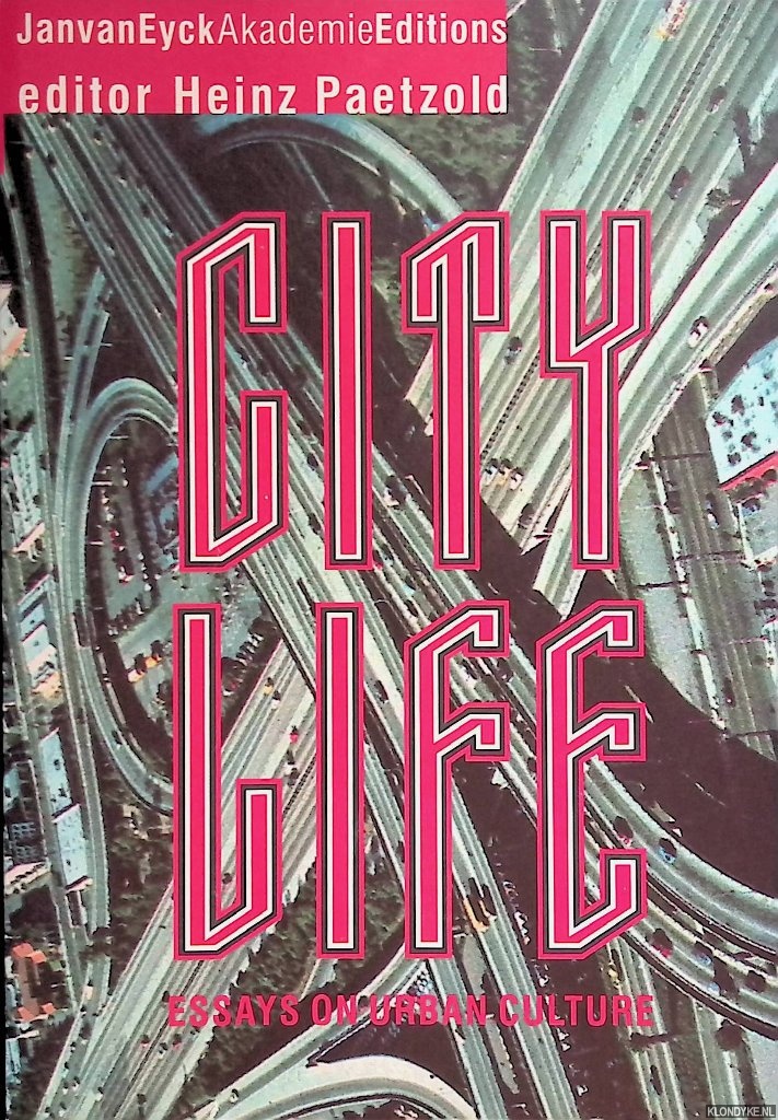 Paetzold, Heinz (editor) - City Life: essays on urban culture
