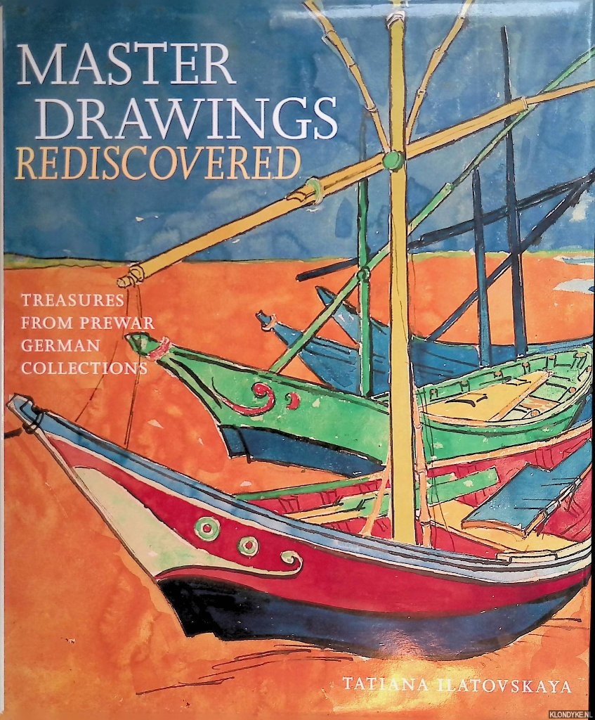 Ilatovskaya, Tatiana - Master drawings rediscovered. Treasures from Prewar German Collections