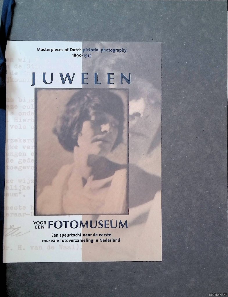Leijerzapf, Ingeborg Th. - Juwelen voor een fotomuseum: Masterpieces of Dutch photography 1890-1915 - een speurtocht naar de eerste museale fotoverzameling in Nederland