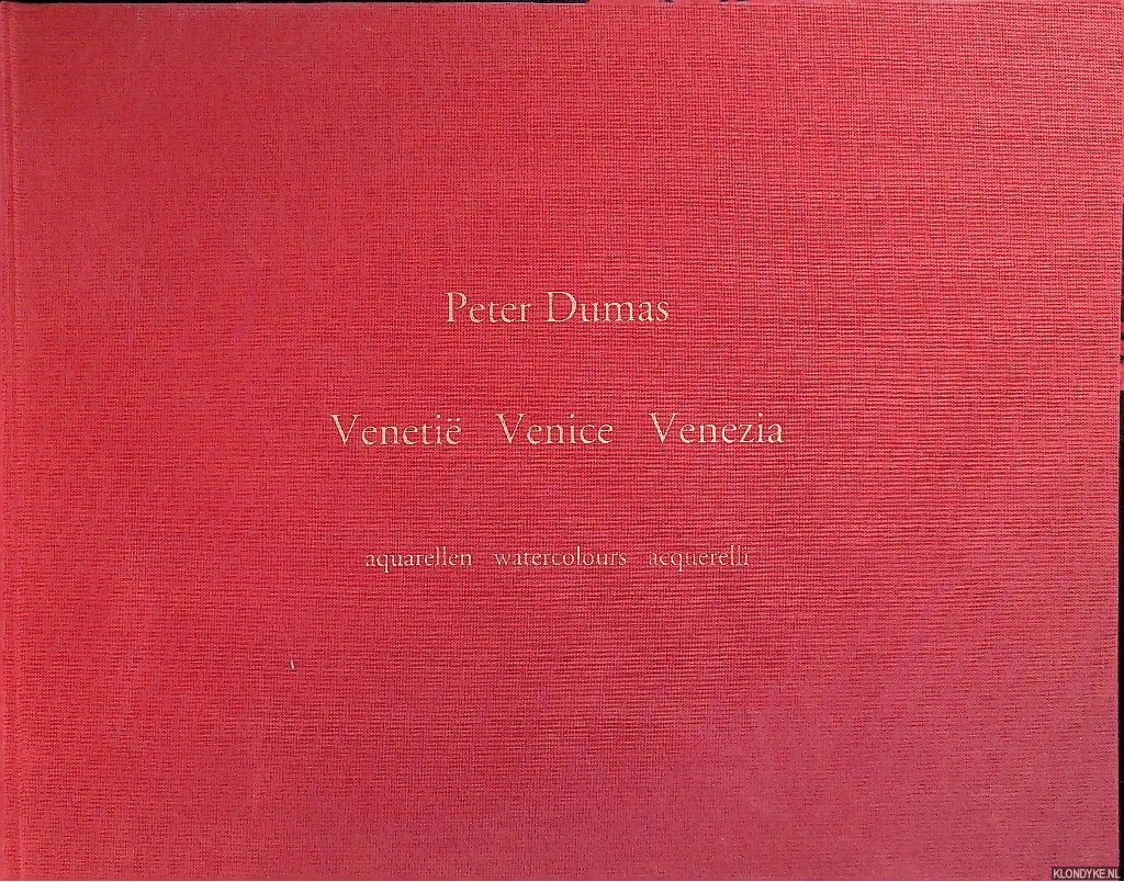 Aikema, Bernard - Peter Dumas: Veneti aquarellen / Peter Dumas: Venice watercolours / Peter Dumas: Venezia aquarelli