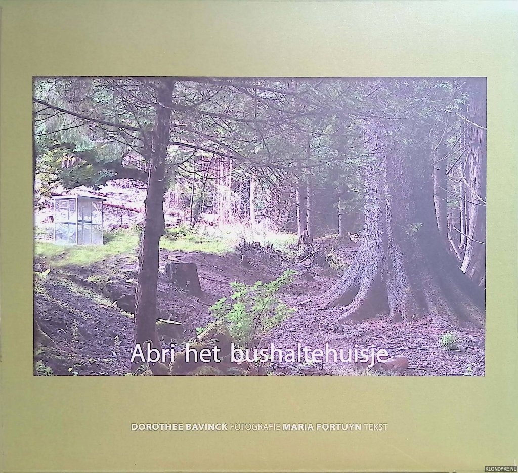 Fortuyn, Maria - Dorothee Bavinck: Abri het bushaltehuisje