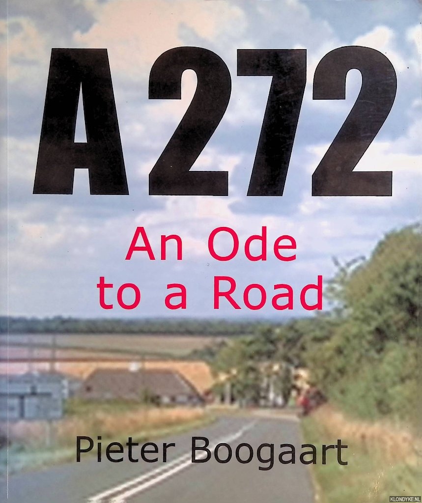 Boogaart, Pieter - A272: an Ode to a Road