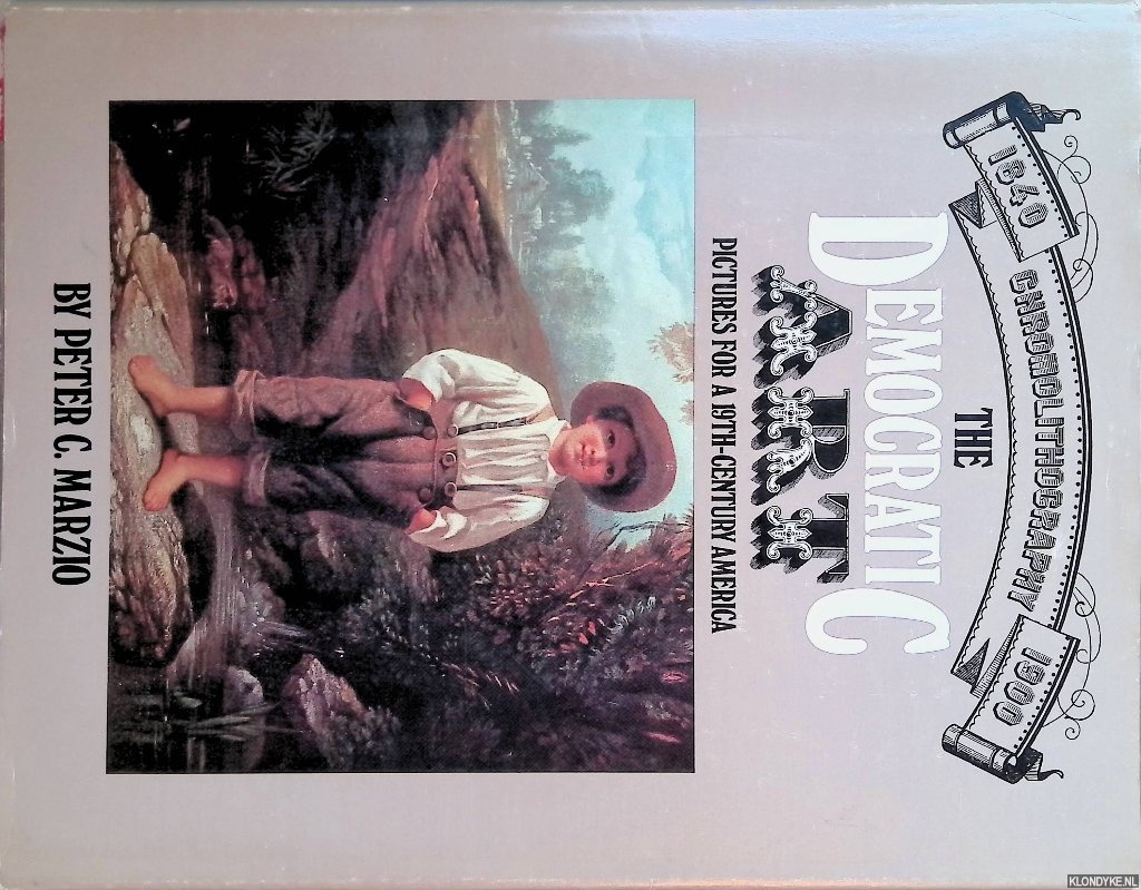 Marzio, Peter C. - The Democratic Art: pictures for a 19th-Century America