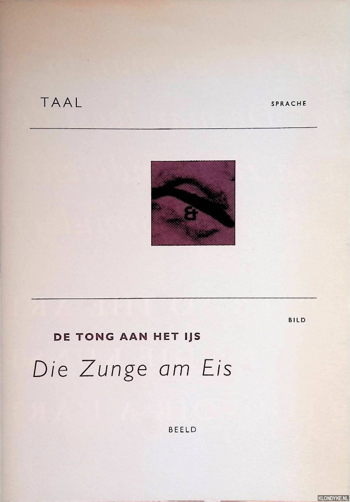 Langenberg, Jan van den & Niko Tenten & Leo Verhallen - en anderen - De tong aan het ijs: een mededeling over taal en beeld / Die Zunge am Eis: eine Mitteillung ber Sprache und Bild