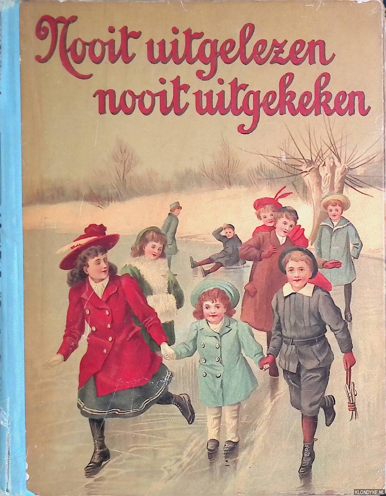 Visscher, G.J. & J. Ligthart & H. Hoving & S. Abramsz & Marie Leopold & F.H. van Leent & H. Hinse - en anderen - Nooit uitgelezen, nooit uitgekeken: Verhalen en versjes voor Jongens en Meisjes