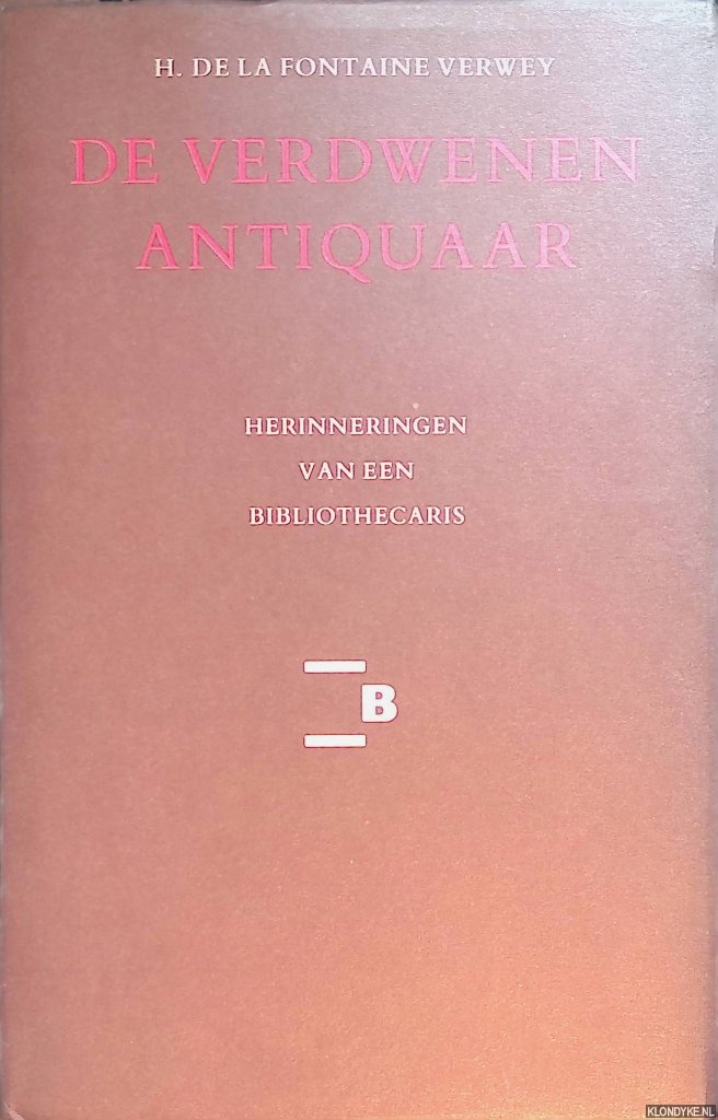 Fontaine Verwey, H. de La - De verdwenen antiquaar en andere herinneringen van een bibliothecaris
