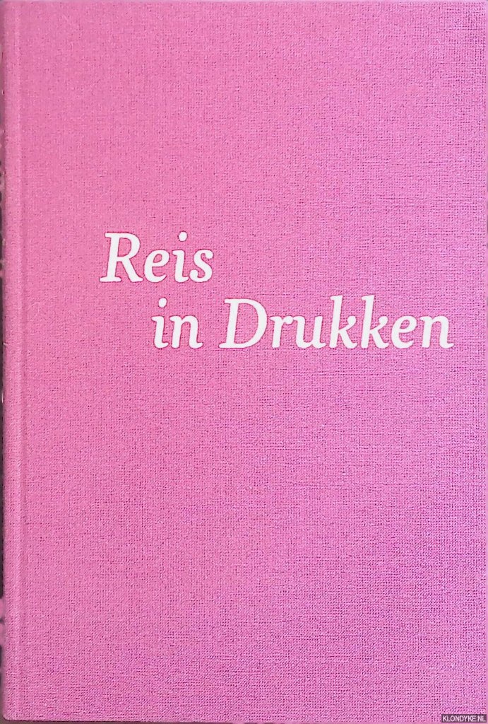 Duijzer, Henk - e.a. - Reis in Drukken. Uit de verzamelingen van leden van het Nederlands Genootschap van Bibliofielen.