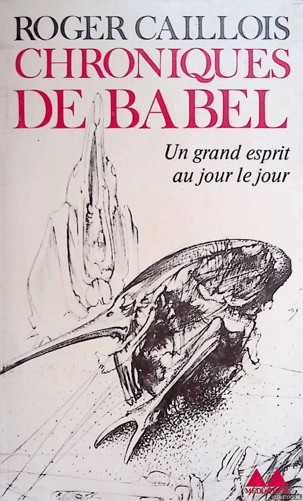 Caillois, Roger - Chroniques de Babel: un grand esprit au jour le jour