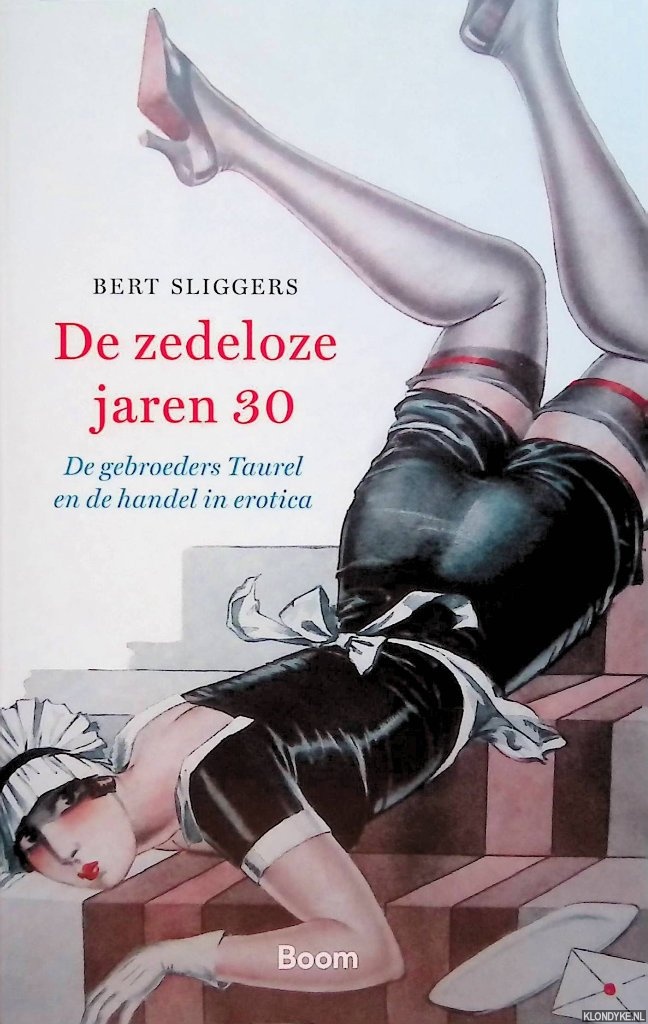Sliggers, Bert - De zedeloze jaren dertig: de gebroeders Taurel en de handel in erotica