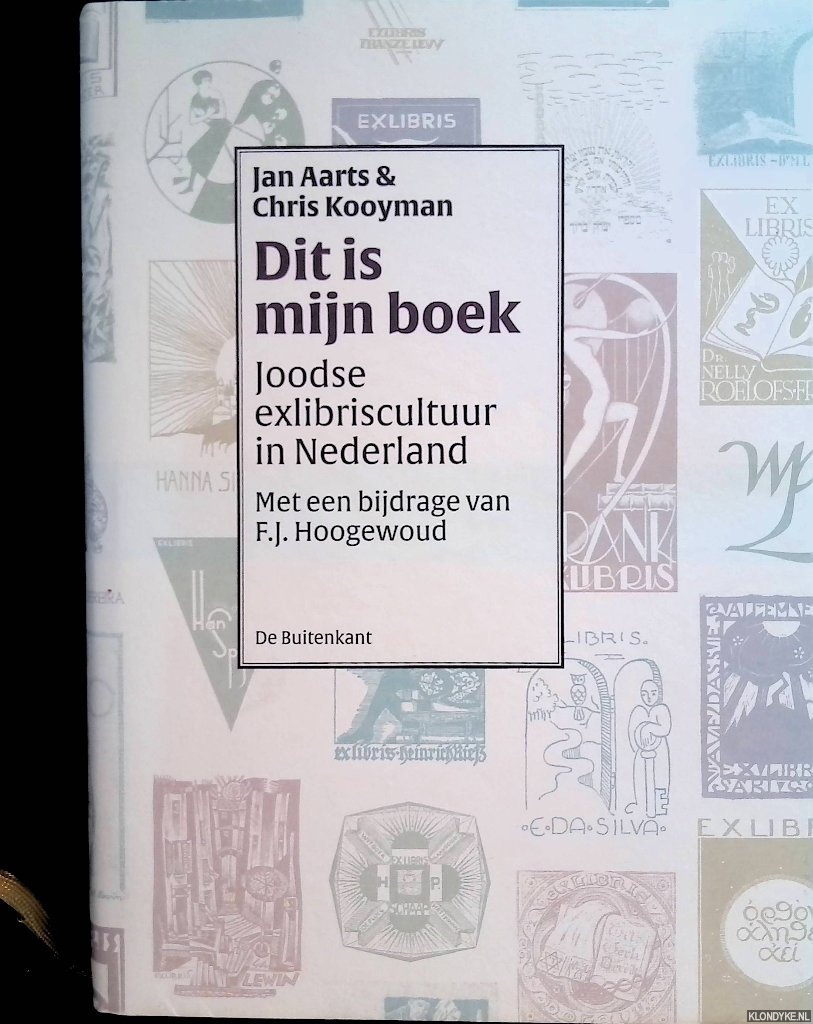 Aarts, Jan & Chris Kooyman & F.J. Hoogewoud (met een bijdrage van) - Dit is mijn boek: Joodse exlibriscultuur in Nederland