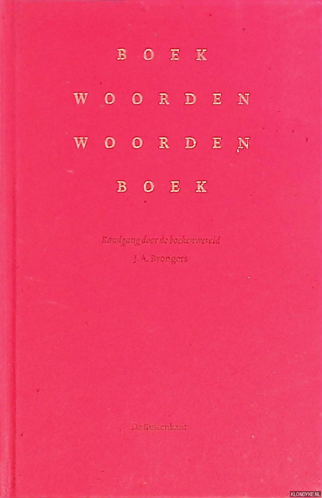 Brongers, J.A. - Boekwoorden woordenboek: rondgang door de boekenwereld