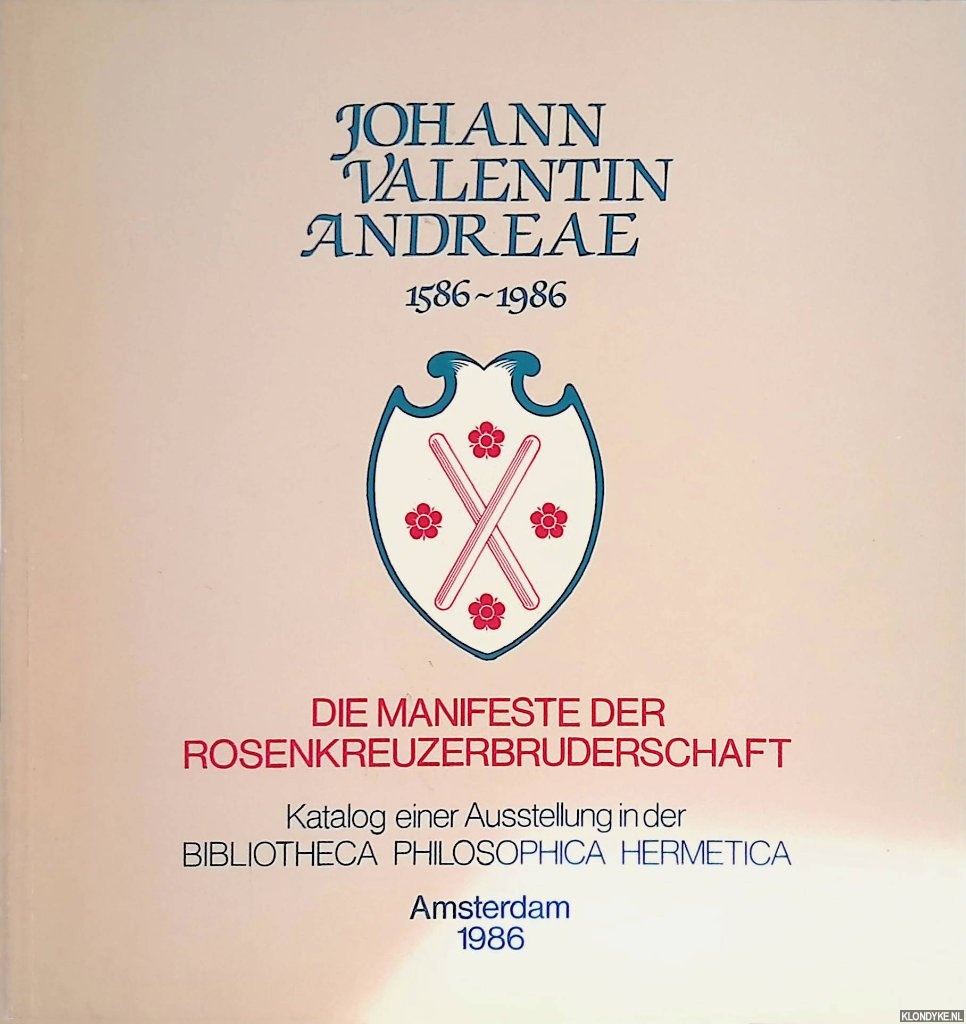 Gilly, C. - Johann Valentin Andreae 1586-1986. Die Manifeste der Rosenkreuzerbruderschaft. Katalog einer Ausstellung in der Bibliotheca Philosophica Hermetica