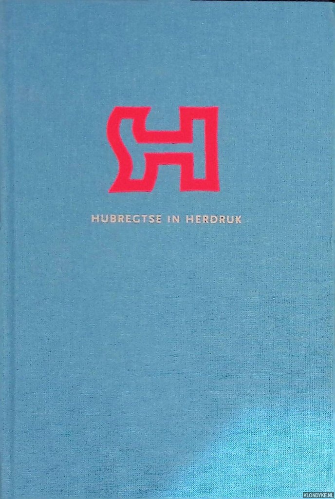 IJssel Smits-Hupperts, Susanne van & Aime Kersten & Willem Lamberix & Jelke Nijboer - Hubregtse in Herdruk: over romantische ironie, bibliofilie, informatieongelijkheid en Sjaak Hubregtse *GESIGNEERD*